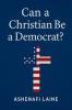 Can a Christian Be a Democrat?