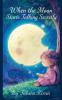 When the Moon Starts Talking Secretly