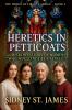 Heretics in Petticoats - A Sacred Story of Women Who Would Not be Silenced