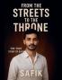 From the Streets to the Throne - The True Story of Safik