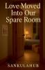 Love Moved Into Our Spare Room