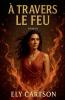 À travers le feu