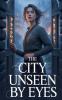 The City Unseen by Eyes