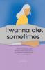 I Wanna Die Sometimes