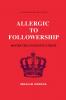 Allergic To Followership - Master The Courage To Create