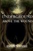 Underground Above the Wound