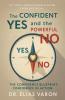The Confident Yes and  the Powerful No