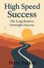 High Speed Success The Long Road to Overnight Success