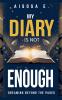 My Diary Is Not Enough - Dreaming Beyond the Pages