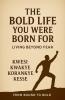 The Bold Life You Were Born For
