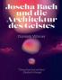 Joscha Bach und die Architektur des Geistes