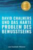 David Chalmers und das  harte Problem  des Bewusstseins