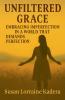 Unfiltered Grace Embracing Imperfection in a World That Demands Perfection