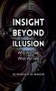 Insight Beyond Illusion