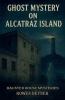 Ghost Mystery on Alcatraz Island
