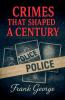Crimes that shaped a century