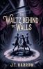 The Waltz Behind the Walls