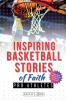 Inspiring Basketball Stories of Faith from Pro Athletes