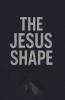 The Jesus Shape