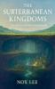 The Subterranean Kingdoms