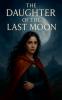 The Daughter of the Last Moon
