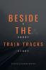 Beside the Train Tracks
