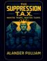 The Supression T.A.X. wasted tears wasted taxes