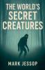 The World's Secret Creatures