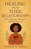 Healing From Toxic Relationships_ How To Reclaim Your Power And Find True Love