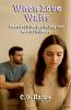 When Love Waits (A Novel of faith psychology and marital Intimacy)
