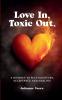 Love In. Toxic Out.