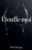 Etouffe-moi