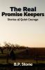 The Real Promise Keepers Stories of Quiet Courage