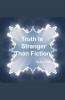 Truth Is Stranger Than Fiction