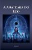 A Anatomia do Eco