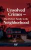 Unsolved crimes - The perfect family in the neighborhood