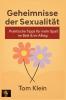 Geheimnisse der Sexualität  Praktische Tipps für mehr Spaß im Bett & im Alltag