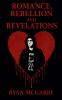 Romance Rebellion and Revelations