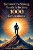 To Have One Strong Youth Is To Save 1000  Generations
