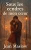 Sous les cendres de mon cœur
