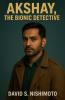 Akshay The Bionic Detective