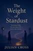 The Weight of Stardust.