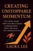 Creating Unstoppable Momentum