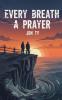 Every Breath a Prayer