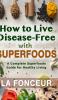 How to Live Disease-Free with Superfoods - Color Print