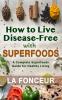 How to Live Disease-Free with Superfoods - Color Print