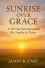 Sunrise Over Grace - A 30 Day Devotional for My Family in Christ