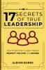 17 Secrets of True Leadership