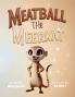 Meatball the Meerkat