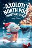 Axolotl's North Pole Christmas Quest